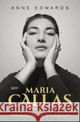 Maria Callas. Primadonna stulecia Anne Edwards 9788324068302