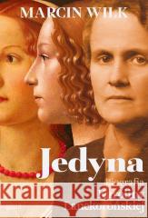 Jedyna. Biografia Karoliny Lanckorońskiej Marcin Wilk 9788324068609