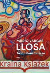 To dla Pani ta cisza Mario Vargas Llosa 9788324069071