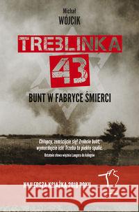 Treblinka 43. Bunt w fabryce śmierci BR Wójcik Michał 9788324070275