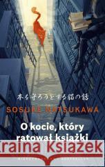 O kocie, który ratował książki Sosuke Natsukawa 9788324073795