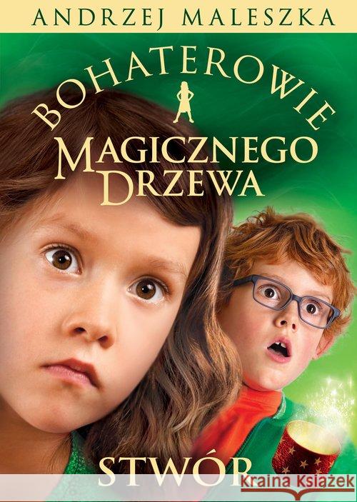 Bohaterowie Magicznego Drzewa. Stwór Maleszka Andrzej 9788324074846