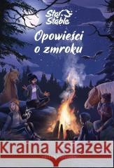 Star Stable. Opowieści o zmroku Helena Dahlgren, Monika Motkowicz 9788324075195