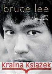 Bruce Lee. Życie w.2022 Matthew Polly 9788324077762