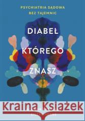 Diabeł, którego znasz Gwen Adshead, Eileen Horne, Mariusz Gądek 9788324084708