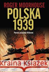 Polska 1939 w.2022 Roger Moorhouse, Bartłomiej Pietrzyk 9788324087518