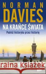 Na krańce świata. Podróż historyka przez historię Norman Davies 9788324088812