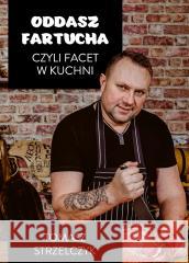 Oddasz fartucha w.2023 Tomasz Strzelczyk 9788324089154