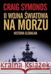 II wojna światowa na morzu Craig Symonds 9788324089482