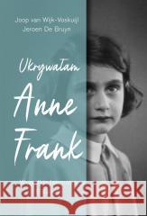 Ukrywałam Anne Frank Wszystkie tajemnice Elisabeth Joop van Wijk-Voskuijl, Violetta Dobosz 9788324089635