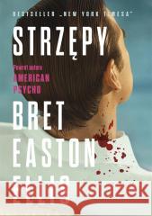 Strzępy Bret Easton Ellis 9788324090105