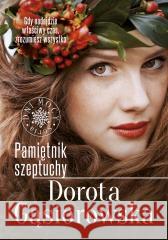 Pamiętnik szeptuchy w.2022 Dorota Gąsiorowska 9788324092536