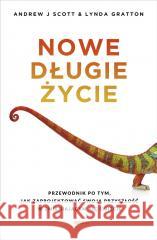 Nowe długie życie Andrew J. Scott, Lynda Gratton, Anna Dorota Kamiń 9788324092673