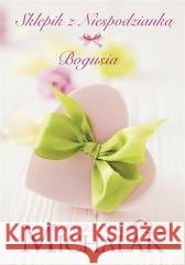 Sklepik z niespodzianką. Bogusia w.2 Katarzyna Michalak 9788324093922