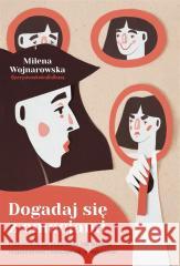 Dogadaj się z emocjami. Przewodnik po uczuciach Milena Wojnarowska 9788324094714