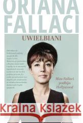 Uwielbiani. Miss Fallaci podbija Hollywood Oriana Fallaci 9788324095124