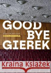 Goodbye Gierek Marcin Wojdak 9788324095148