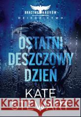 Ostatni deszczowy dzień Bractwo Kruków Dziedzictwo Kate Stewart 9788324095575