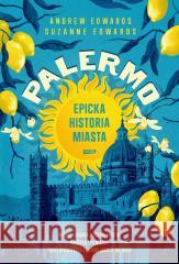 Palermo Epicka historia miasta Andrew Edwards, Suzanne Edwards 9788324095759