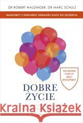Dobre życie. Lekcje z najdłuższego na świecie... Robert Waldinger, Marc Schulz 9788324095889