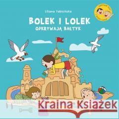 Bolek i Lolek odkrywają Bałtyk Liliana Fabisińska 9788324098057