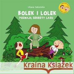 Bolek i Lolek poznają sekrety lasu Liliana Fabisińska 9788324098071