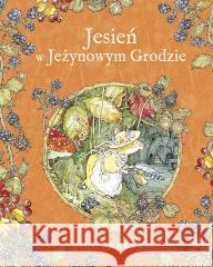 Jesień w Jeżynowym Grodzie Jill Barklem, Katarzyna Szczepańska-Kowalczuk 9788324098767