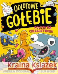 Odlotowe gołębie polują na Chlebostwora Andrew McDonald, Ben Wood 9788324098781