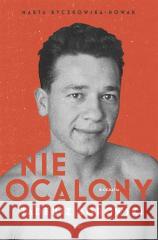 Nieocalony. Tadeusz Borowski. Biografia Marta Byczkowska-Nowak 9788324099344