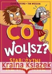 Co wolisz? Starożytni Rzymianie Clive Gifford 9788324099498