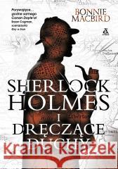 Sherlock Holmes i dręczące duchy Bonnie MacBird 9788324172061