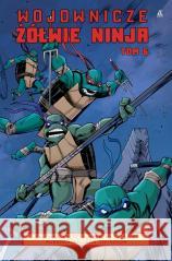 Wojownicze Żółwie Ninja T.6 Tom Waltz, Kevin B. Eastman, Dan Duncan 9788324176021