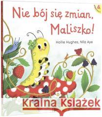 Nie bój się zmian, MaLiszko! Hollie Hughes, Nila Aye 9788324181735