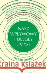 Nasz wpływowy i uległy umysł dr Tali Sharot 9788324181797