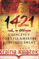 1421: rok, w którym Chińczycy odkryli Amerykę... Gavin Menzies 9788324182657