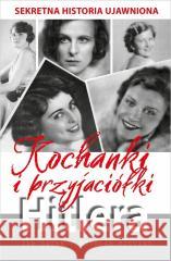 Kochanki i przyjaciółki Hitlera Ian Sayer, Douglas Botting 9788324183586