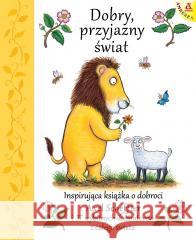 Dobry, przyjazny świat Axel Scheffler 9788324183661