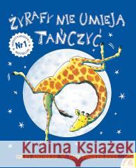 Żyrafy nie umieją tańczyć Giles Andreae 9788324183845