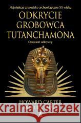 Odkrycie grobowca Tutanchamona Howard Carter, Arthur C. Mace 9788324185184