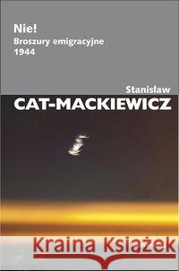 Nie! Broszury emigracyjne 1944 Cat-Mackiewicz Stanisław 9788324223923 Universitas