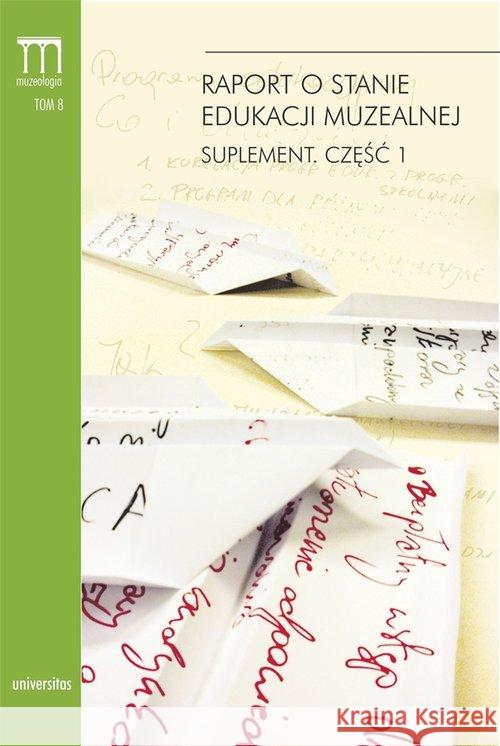 Raport o stanie edukacji muzealnej Suplement Część 1  9788324226191 Universitas