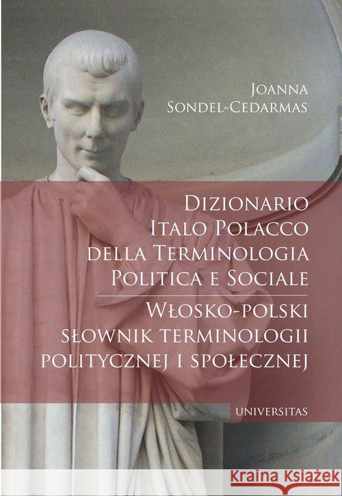 Włosko-polski słownik terminologii politycznej... Sondel-Cedarmas Joanna 9788324231706 Universitas