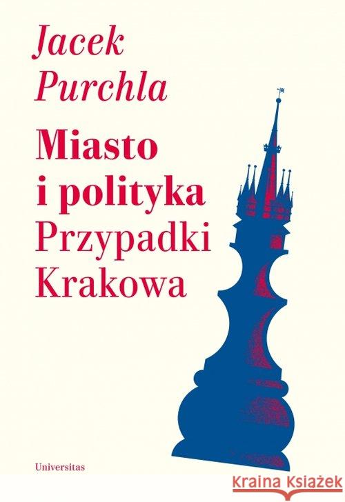 Miasto i polityka Purchla Jacek 9788324234875 Universitas