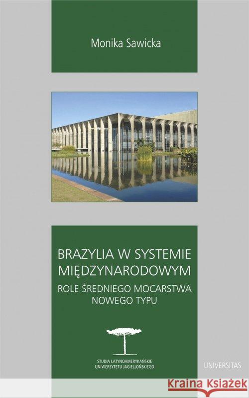 Brazylia w systemie międzynarodowym Sawicka Monika 9788324236527 Universitas