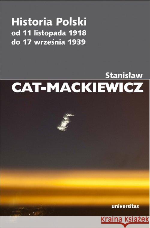 Historia Polski od 11 listopada 1918 do.. Stanisław Cat-Mackiewicz 9788324237401