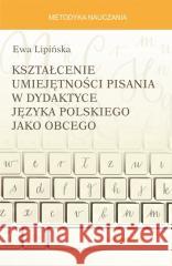 Kształcenie umiejętności pisania w dydaktyce... Ewa Lipińska 9788324238743