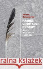 Pamięć gromadzi prochy Andrzej Romanowski 9788324238842