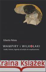 Wampiry i wilkołaki Erberto Petoia 9788324239405