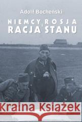 Niemcy Rosja i racja stanu Wybór pism 1926-1939 Adolf Bocheński 9788324240456