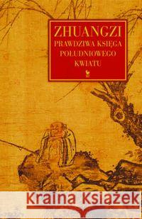 Zhuangzi. Prawdziwa Księga Południowego Kwiatu  9788324400928 Iskry